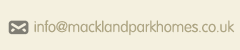 Email info@macklandparkhomes.co.uk